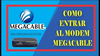 ¿Como Entrar al Modem de Megacable  Sigue Estos Pasos Para Ingresar a la Configuración del Modem [upl. by Amle157]