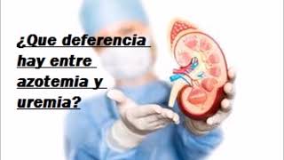 ¿Que diferencia hay entre azotemia y uremia Salud para la gente de mi tierra [upl. by Ohcamac475]