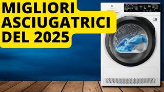 Migliori Asciugatrici del 2025  Le migliori asciugatrici a pompa di calore del 2025 [upl. by Nat]