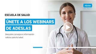 Únete a los Webinars de Adeslas consejos de salud y prevención [upl. by Rexfourd]