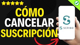 ✅️ Cómo Cancelar Mi Suscripción de Scribd ✅️ [upl. by Eilraep]