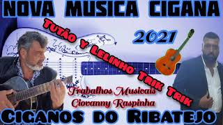 TUTÃO CIGANO amp LELINHO TRIK TRIK 2021 CIGANOS DO RIBATEJO  TRABALHO MUSICAIS GIOVANNY RASPINHA [upl. by Dotty]