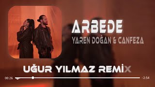 Yaren Doğan amp Canfeza  Arbede  Uğur Yılmaz Remix [upl. by Arman]