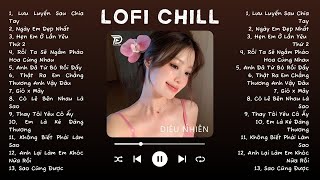 Nhạc Lofi Chill Top Xu Hướng 2024 Triệu View ♬ Lưu Luyến Sau Chia Tay Ngày Em Đẹp Nhất Gió x Mây [upl. by Emlynn468]