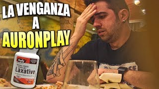 LA VENGANZA A AURONPLAY LAXANTE EN LA COMIDA [upl. by Ajroj]