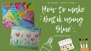 Arts 8 Quarter 1 ll What is Batik ll How to make BatikInspired Artwork Using Glue [upl. by Petulah]