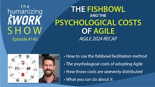 The Fishbowl amp the Psychological Costs of Agile  Humanizing Work Show [upl. by Kass]