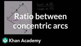 Ratio between concentric arcs  Trigonometry  Khan Academy [upl. by Amie]