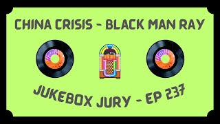 China Crisis  Black Man Ray  Jukebox Jury Ep 237  Give Us Your Score [upl. by Varion]