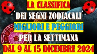 La Classifica dei Segni Zodiacali Migliori e Peggiori per la Settimana dal 9 al 15 Dicembre 2024 [upl. by Vikki]