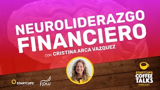 Neuroliderazgo Financiero  STARTCUPS® COFFEE TALKS [upl. by Eiznek]