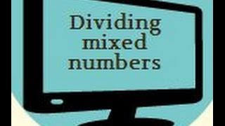 Dividing mixed numbers [upl. by Oliviero]