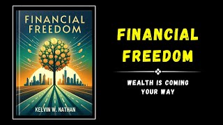 Financial Freedom Wealth Is Coming Your Way Audiobook [upl. by Ymma]