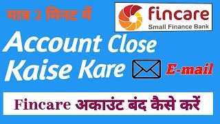 How To Close Fincare Small Finance Banks Saving Account  Fincare Bank Account Ko Kaise Close Kare [upl. by Aicilegna]