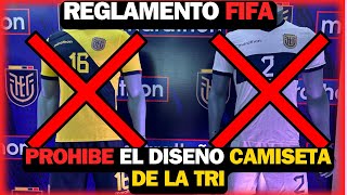 La FIFA Prohibe Los Nuevos diseños de Camisa de la selección de ecuador [upl. by Aiepoissac818]