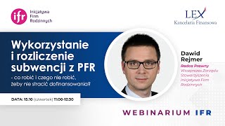 Wykorzystanie i rozliczenie subwencji PFR – co robić i czego nie robić – Dawid Rejmer  Webinar IFR [upl. by Kylah715]