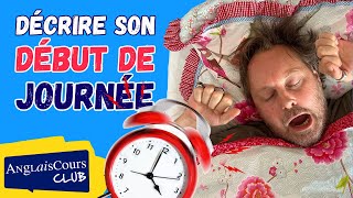 Décrire son début de journée en anglais [upl. by Settle]