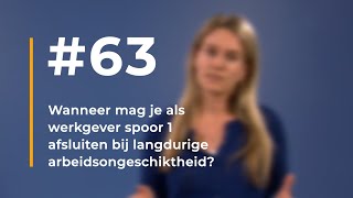 63  Wanneer mag je als werkgever spoor 1 afsluiten bij langdurige arbeidsongeschiktheid [upl. by Eladroc]