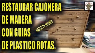 RESTAURAR CAJONERA DE MADERA CON GUIAS DE PLASTICO ROTAS [upl. by Cesare143]