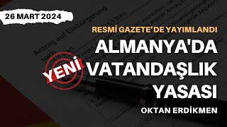 Almanyada yeni vatandaşlık yasası  26 Mart 2024 Oktan Erdikmen [upl. by Shuping]