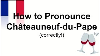 How to Pronounce ChâteauneufduPape  Correctly [upl. by Ysac]