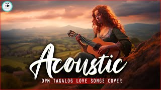 OPM Tagalog Acoustic Songs ❤️ Best Of OPM Tagalog Love Songs 2024 ❤️ Acoustic Love Songs Cover 641 [upl. by Nedak163]