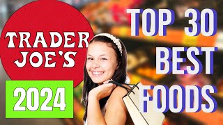 Trader Joe’s Top 30 Best Items 2024 Customers’ Ranking [upl. by Umeh]