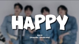 DAY6  Happy Acapella بدون موسيقى [upl. by Lapo]