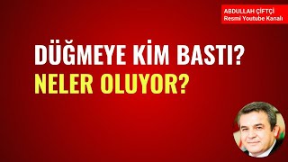 DÜĞMEYE KİM BASTI NELER OLUYOR Abdullah Çiftçi [upl. by Nepean]