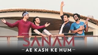 Ae Kash Ke Hum  Sanam SANAMrendition [upl. by Onit]