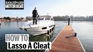 How To Lasso A Cleat  Motor Boat amp Yachting [upl. by Angadresma]