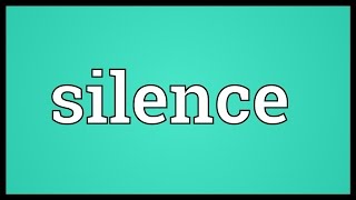 Silence Meaning [upl. by Ron]