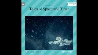 Tales of Space and Time – H G Wells Full SciFi Audiobook [upl. by Kurr]