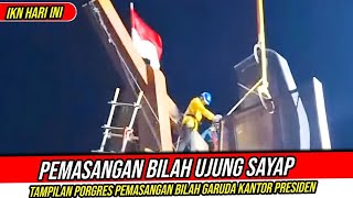 IKN HARI INI‼️Akhirnya Pemasangan Bilah Sayap Garuda Selesai  Topping Off Bilah Garuda Sayap Kanan [upl. by Aneek]