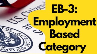 US Immigration Categories EB3 Employment Based Preference [upl. by Soalokin]