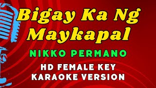 Bigay Ka Ng Maykapal  FEMALE KEY Nikko Permano HD Karaoke Version [upl. by Penman]