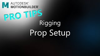 MotionBuilder ProTips  Rigging  Prop Setup [upl. by Muirhead]