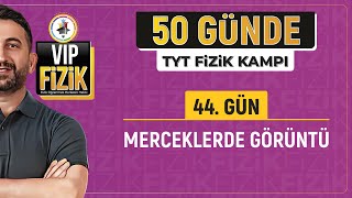 Merceklerde görüntü konu anlatımı ve soru çözümü  44Gün  2024 TYT Fizik kampı [upl. by Tunnell610]