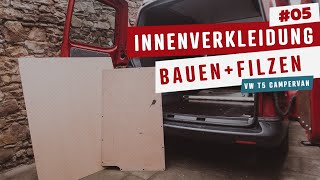 05 • Innenverkleidung für den Camper Bauen und Filzen  VW T5 Camper Umbau [upl. by Cirdnek]