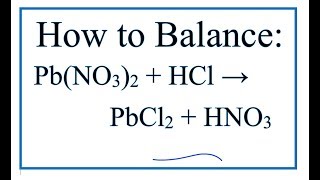 How to Balance PbNO32  HCl  PbCl2  HNO3 [upl. by Boice]