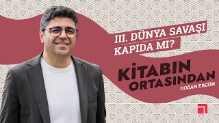 5 III Dünya Savaşı kapıda mı  Kitabın Ortasından  Doğan Ergün [upl. by Kingsley]