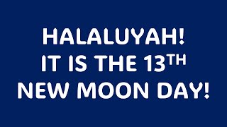 HalaluYaH Its The 13th New Moon [upl. by Tung]