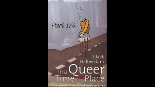 J Jack Halberstams quotIn a Queer Time and Placequot Part 14 [upl. by Akiria]