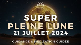 45 min 🌕 SUPER PLEINE LUNE en CAPRICORNE ♑ 21 Juillet 2024  Transformation amp Abondance  Méditation [upl. by Mikiso]