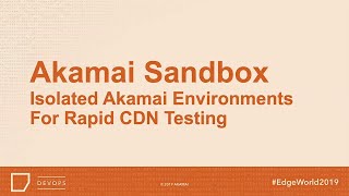 Akamai Sandbox – Isolated Akamai environments for rapid CDN testing [upl. by Naloj]