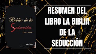 RESUMEN DEL LIBRO LA BIBLIA DE LA SEDUCCIÓN DE ALEX HILGERT [upl. by Andrews]