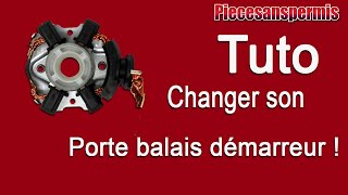 TUTO  CHANGER UN PORTE BALAIS DEMARREUR [upl. by Alimac]