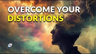 Overcome Your Distortions [upl. by Suiradel]