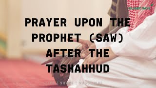 Prayer Upon The Prophet saw After The Tashahhud [upl. by Ahsilra]