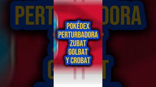 🎴 Pokédex Perturbadora Zubat Golbat Crobat 🦇 [upl. by Zennas]